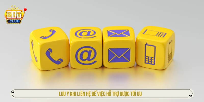 Liên Hệ HITCLUB – Kênh Hỗ Trợ Khách Hàng Nhanh Chóng Nhất Lưu ý khi liên hệ để việc hỗ trợ được tối ưu